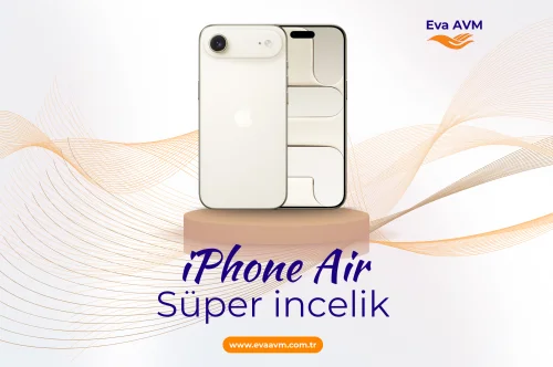 iPhone Air: Özellikleri, Artıları, Eksileri ve Elden Taksitle Almanın Avantajları
